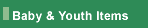 Baby & Youth Items